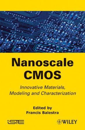 Nanoscale CMOS innovative materials, modeling, and characterization