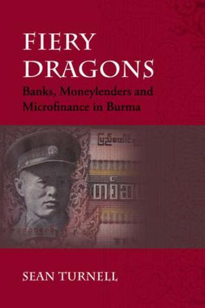 Fiery dragons banks, moneylenders and microfinance in Burma