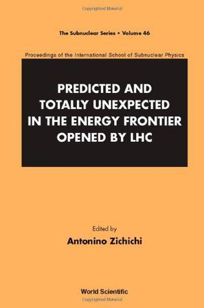 Predicted and totally unexpected in the energy frontier opened by LHC proceedings of the International School of Subnuclear Physics