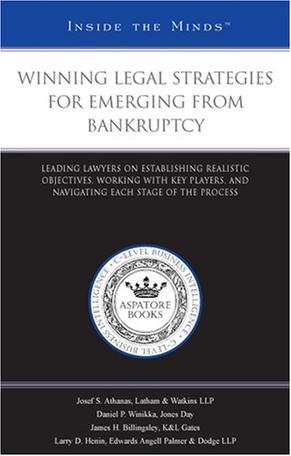 Winning legal strategies for emerging from bankruptcy leading lawyers on establishing realistic objectives, working with key players, and navigating each stage of the process.