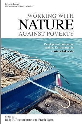 Working with nature against poverty development, resources and the environment in eastern Indonesia