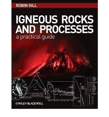 Igneous rocks and processes a practical guide