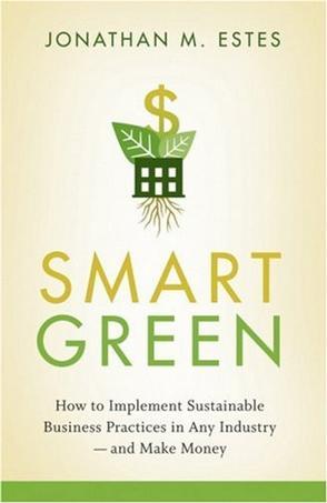 Smart green how to implement sustainable business practices in any industry and make money