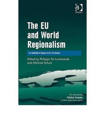 The EU and world regionalism the makability of regions in the 21st century