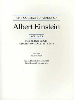 The collected papers of Albert Einstein, volume 8 the Berlin years: correspondence, 1914-1918, English translation