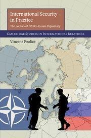 International security in practice the politics of NATO-Russia diplomacy