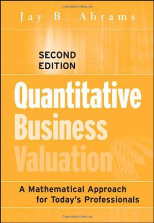 Quantitative business valuation a mathematical approach for today's professionals