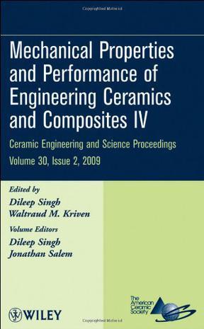 Mechanical properties and performance of engineering ceramics and composites IV a collection of papers presented at the 33rd International Conference on Advanced Ceramics and Composites, January 18 - 23, 2009, Daytona Beach, Florida