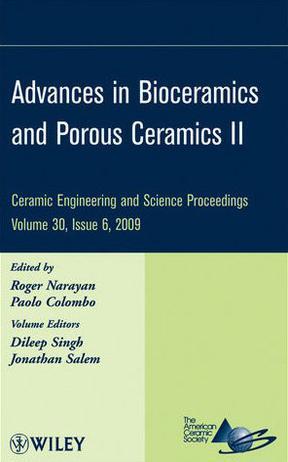 Advances in bioceramics and porous ceramics. II a collection of papers presented at the 33rd International Conference on Advanced Ceramics and Composites, January 18-23, 2009, Daytona Beach, Florida