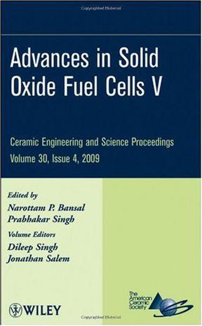Advances in solid oxide fuel cells. V a collection of papers presented at the 33rd International Conference on Advanced Ceramics and Composites, January 18-23, 2009, Daytona Beach, Florida