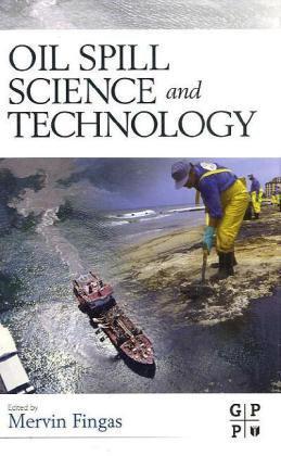 Oil spill science and technology prevention, response, and clean up