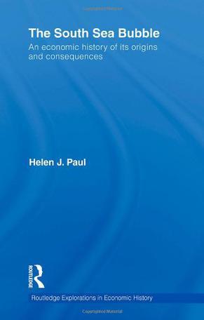 The South Sea Bubble an economic history of its origins and consequences