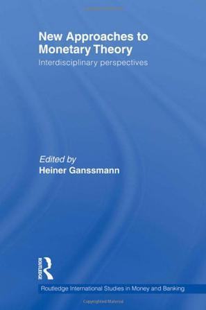 New approaches to monetary economics and theory interdisciplinary perspectives