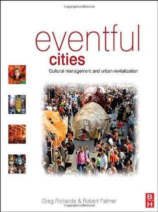 Eventful cities cultural management and urban revitalisation