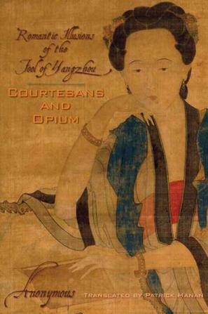 Courtesans and opium romantic illusions of the fool of Yangzhou