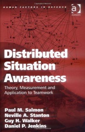 Distributed situation awareness theory, measurement and application to teamwork