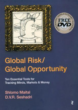 Global risk/global opportunity ten essential tools for tracking minds, markets & money