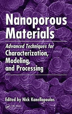 Nanoporous materials advanced techniques for characterization, modeling, and processing