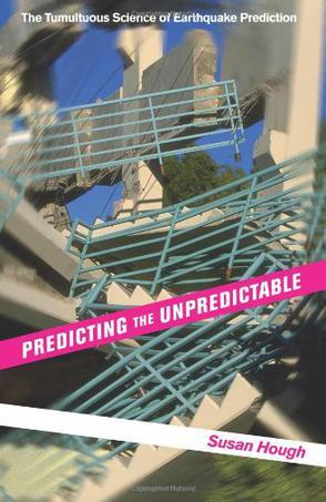 Predicting the unpredictable the tumultuous science of earthquake prediction