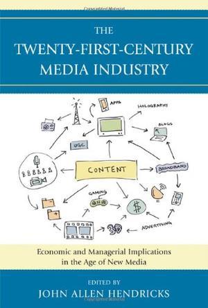 The twenty-first-century media industry economic and managerial implications in the age of new media