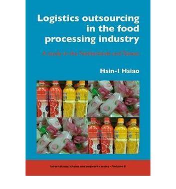 Logistics outsourcing in the food processing industry a study in the Netherlands and Taiwan