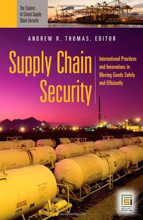 Supply chain security international practices and innovations in moving goods safely and efficiently