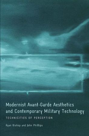 Modernist avant-garde aesthetics and contemporary military technology technicities of perception