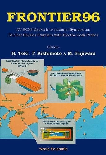 Frontier 96 XV RCNP Osaka International Symposium : nuclear physics frontiers with electro-weak probes : RCNP Osaka, Japan, March 7-9, 1996