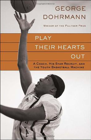 Play their hearts out a coach, his star recruit, and the youth basketball machine