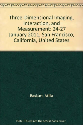 Three-dimensional imaging, interaction, and measurement 24-27 January 2011, San Francisco, California, United States