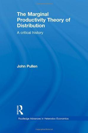 The marginal productivity theory of distribution a critical history