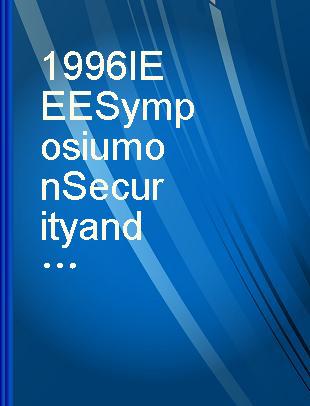 1996 IEEE Symposium on Security and Privacy May 6-8, 1996, Oakland, California proceedings
