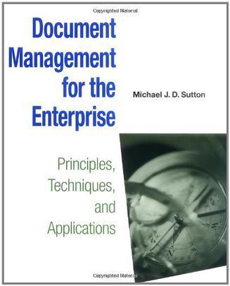 Document management for the enterprise principles, techniques, and applications