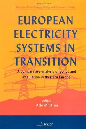 European electricity systems in transition a comparative analysis of policy and regulation in Western Europe