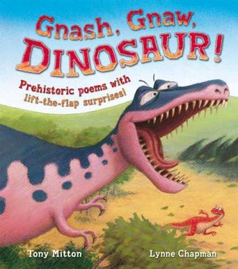 Gnash, gnaw, dinosaur! prehistoric poems with lift-the-flap surprises!