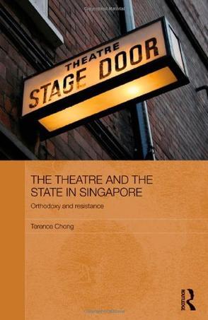 The theatre and the state in Singapore orthodoxy and resistance