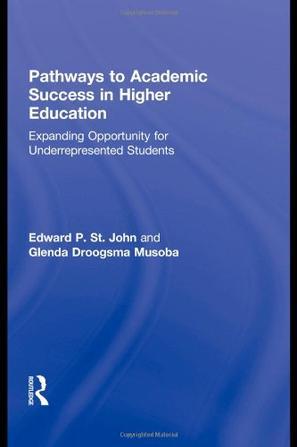 Pathways to academic success in higher education expanding opportunity for underrepresented students