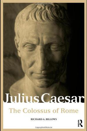 Julius Caesar the colossus of Rome