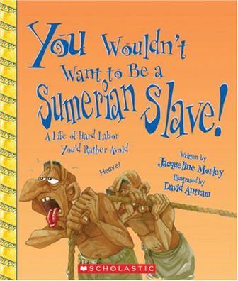 You wouldn't want to be a Sumerian slave! a life of hard labor you'd rather avoid