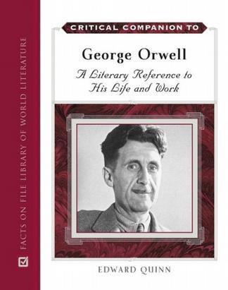 Critical companion to George Orwell a literary reference to his life and work