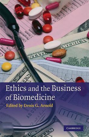 Ethics and the business of biomedicine