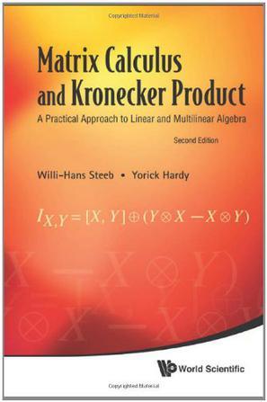 Matrix calculus and Kronecker product a practical approach to linear and multilinear algebra