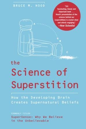 The science of superstition how the developing brain creates supernatural beliefs