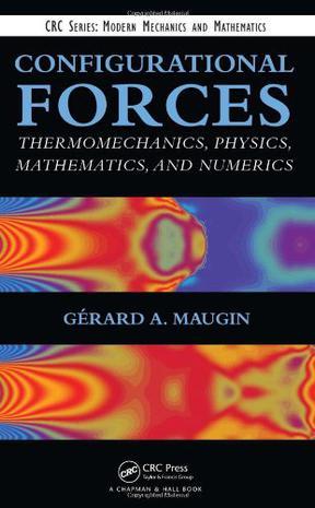 Configurational forces thermomechanics, physics, mathematics, and numerics