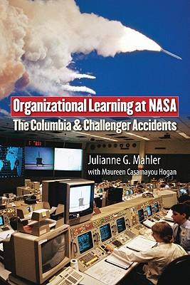 Organizational learning at NASA the Challenger and Columbia accidents