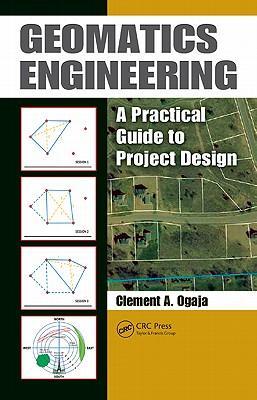 Geomatics engineering a practical guide to project design
