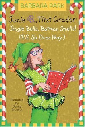 Junie B., first grader jingle bells, Batman smells! (P.S. so does May)
