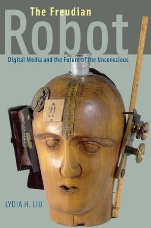 The Freudian robot digital media and the future of the unconscious