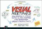 Visual meetings how graphics, sticky notes, & idea mapping can transform group productivity