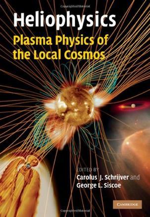 Heliophysics plasma physics of the local cosmos